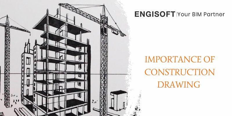 Importance of Construction Drawing - Engisoft Engineering
