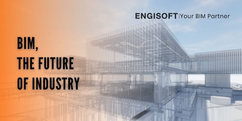 The Future Of Industry, BIM- Engisoft Engineering